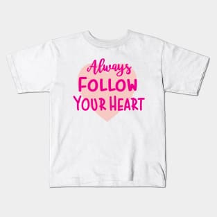 Always Follow Your Heart Kids T-Shirt